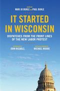 It Started in Wisconsin: Dispatches from the Front Lines of the New Labor Protest (en Inglés)