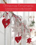 Christmas Ornaments: 27 Charming Decorations to Make, From Wreaths and Garlands to Baubles and Table Centerpieces (en Inglés)