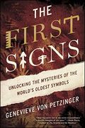 The First Signs: Unlocking the Mysteries of the World'S Oldest Symbols (en Inglés)