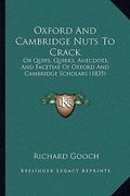 oxford and cambridge nuts to crack: or quips, quirks, anecdote, and facetiae of oxford and cambridge scholars (1835)