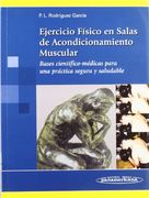 Ejercicio Físico en Salas de Acondicionamiento Muscular. Bases Científico-Médicas Para una Práctica Segura y Saludable