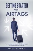 Getting Started With AirTags: An Insanely Easy Guide to Keeping Track of Your Things with AirTag