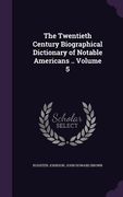 The Twentieth Century Biographical Dictionary of Notable Americans .. Volume 5 (en Inglés)