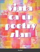 Viata ca un poetry slam: Iesiri din real