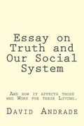 Essay on Truth and Our Social System (en Inglés)