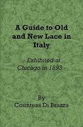a guide to old and new lace in italy - exhibited at chicago in 1893 (en Inglés)