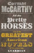 All the Pretty Horses. Cormac Mccarthy (Border Trilogy)