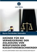 Gründe Für Die Verweigerung Der Zulassung Von Berufungen Und Kassationsbeschwerden (en Alemán)