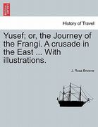 yusef; or, the journey of the frangi. a crusade in the east ... with illustrations. (en Inglés)