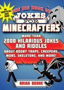 The Big Book of Jokes for Minecrafters: More Than 2000 Hilarious Jokes and Riddles about Booby Traps, Creepers, Mobs, Skeletons, and More! (en Inglés)