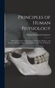 Principles of Human Physiology: With Their Chief Applications to Pathology, Hygiene, and Forensic Medicine. Especially Designed for the Use of Student (en Inglés)