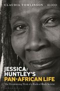 Jessica Huntley's Pan-African Life: The Decolonizing Work of a Radical Black Activist (en Inglés)