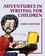 Adventures in Writing for Children: More of an Author's Inside Tips on the art and Business of Writing Children's Books and Publishing Them (en Inglés)