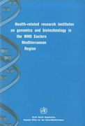 Health-Related Research Institutes on Genomics and Biotechnology in the WHO Eastern Mediterranean Region (en Inglés)