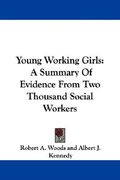 young working girls: a summary of evidence from two thousand social workers (en Inglés)