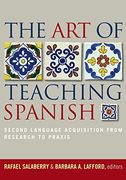 the art of teaching spanish,second language acquisition from research to praxis