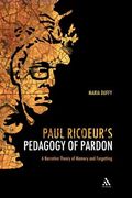 Paul Ricoeur's Pedagogy of Pardon: A Narrative Theory of Memory and Forgetting (en Inglés)