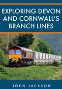 Exploring Devon and Cornwall's Branch Lines (en Inglés)