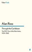 through the caribbean: the mcc tour of the west indies, 1959-1960. by alan ross
