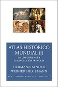 Atlas Historico Mundial (I): De los Origenes a la Revolucion Fran Cesa