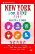 New York For Kids 2015: Places for Kids to Visit in New York (Kids Activities & Entertainment 2015)