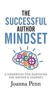 The Successful Author Mindset: A Handbook for Surviving the Writer'S Journey (en Inglés)