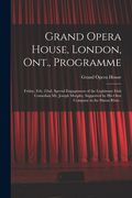 Grand Opera House, London, Ont., Programme [microform]: Friday, Feb. 22nd, Special Engagement of the Legitimate Irish Comedian Mr. Joseph Murphy, Supp (en Inglés)