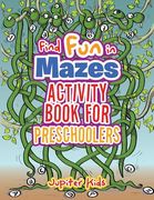 Find Fun in Mazes Activity Book for Preschoolers (en Inglés)