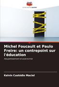 Michel Foucault et Paulo Freire: Un Contrepoint sur L'éducation (en Francés)