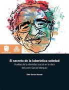 El Secreto de la Laberíntica Soledad. Huellas de la Identidad Social en la Obra del Joven García Márquez