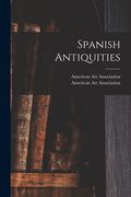 Spanish Antiquities (en Inglés)