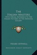 the italian masters: with special reference to the italian pictures in the national gallery