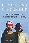 Contesting Citizenship: Irregular Migrants and new Frontiers of the Political (en Inglés)
