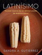 Latinísimo: Recetas Caseras de los Veintiún Países de América Latina
