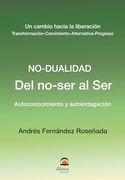 No Dualidad. Del No-Ser al ser (in Spanish)