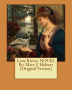 Lena Rivers. NOVEL By: Mary J. Holmes (Original Version) (en Inglés)