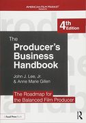 The Producer's Business Handbook: The Roadmap for the Balanced Film Producer (American Film Market Presents) 