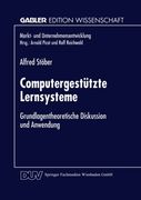 Computergestützte Lernsysteme: Grundlagentheoretische Diskussion und Anwendung (Markt- und Unternehmensentwicklung Markets and Organisations) (German Edition)