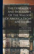 The Genealogy And Biography Of The Waldos Of America From 1650 To 1883 (en Inglés)