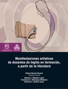 Manifestaciones Artísticas de Docentes de Ingles en Formación, a Partir de la Literatura - Eliana Garzón Duarte,Andrés C. Méndez López,Francisco G. Rodríguez Motavita,Germán A. Osorio Junca - Libro Físico
