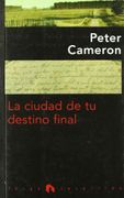 La ciudad de tu destino final - peter cameron - El anden