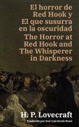 El horror de Red Hook y El que susurra en la oscuridad - The Horror at Red Hook and The Whisperer in Darkness. Texto paralelo bilingüe - Bilingual edition: Inglés - Español / English - Spanish