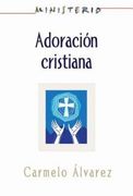 Ministerio - Adoracion Cristiana: Teologia y Practica Desde la Optica Protestante: Christian Worship: The Theology and Practice of Protestants Aeth 