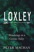 Loxley: Wanderings in a Curious Valley (en Inglés)