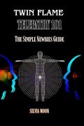Twin Flame Telepathy 101: Exciting Insights for Beginners (en Inglés)