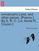 immanuel's land, and other pieces. [poems.] by a. r. c. [i.e. annie r. cousin.] (en Inglés)