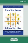 How you Learn is how you Live: Using Nine Ways of Learning to Transform Your Life (en Anglais)