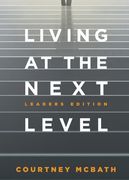 Living at the Next Level: Leaders Edition (en Inglés)