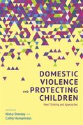 Domestic Violence and Protecting Children: New Thinking and Approaches (en Inglés)