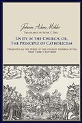 Unity in the Church, or, the Principle of Catholicism (en Inglés)